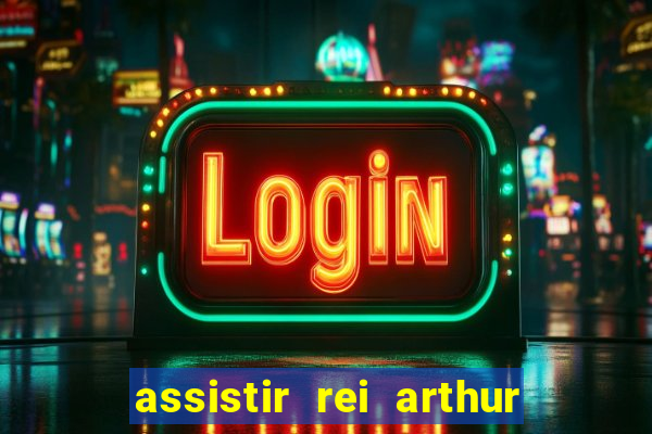 assistir rei arthur (2004 mega filmes)